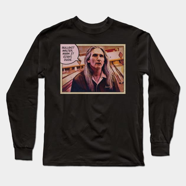 MARK IT EIGHT DUDE! SMOKEY BIG LEBOWSKI Long Sleeve T-Shirt by HalHefner